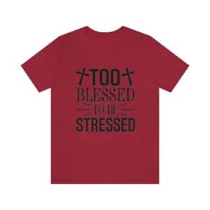 Too Blessed To Be Stressed Printed T-Shirt