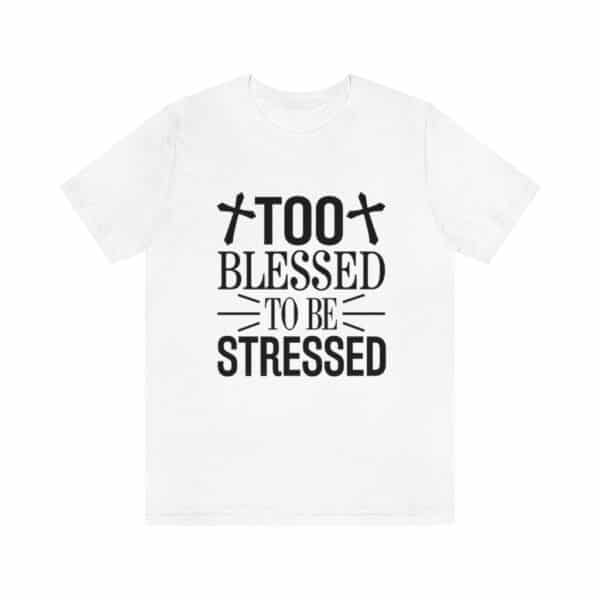 Too Blessed To Be Stressed Printed T-Shirt
